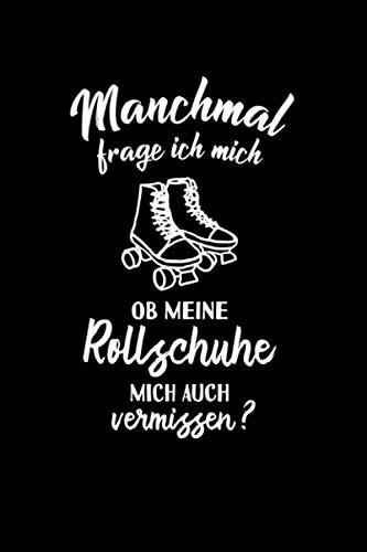 Roller-Skates: Ob meine Rollschuhe mich vermissen?: Notizbuch / Notizheft für Roller Derby Disco 80er A5 (6x9in) liniert mit Linien