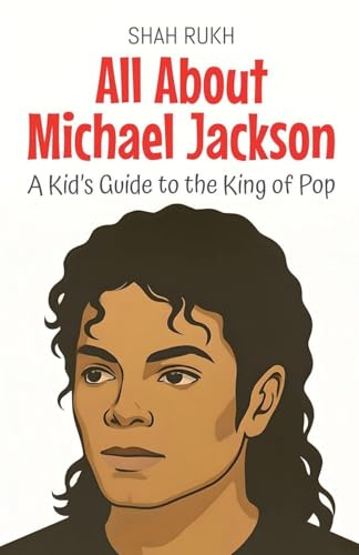 All About Michael Jackson: A Kid's Guide to the King of Pop (Knowledge Books for Kids, Band 100)