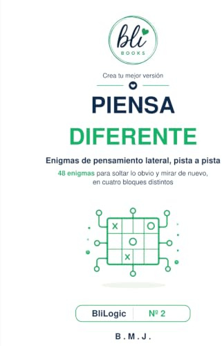Piensa Diferente: 48 enigmas de pensamiento lateral en 4 bloques, con pistas graduales y soluciones explicadas (BliLogic)