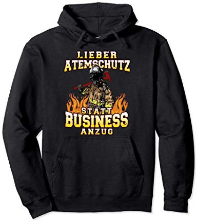 Lieber Atemschutz statt Anzug - Feuerwehr Feuerwehrmann Pullover Hoodie