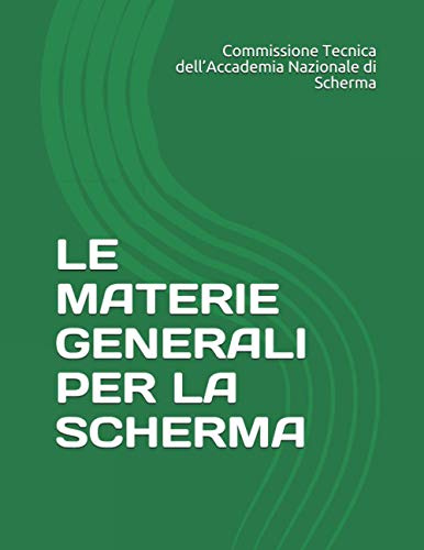 LE MATERIE GENERALI PER LA SCHERMA: DISPENSE AD USO DI DOCENTI E DISCENTI PER LA PREPARAZIONE AGLI ESAMI MAGISTRALI
