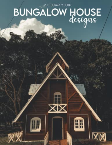 Bungalow House Designs Photography Book: A Book For Adults, With 30+ Pictures Of Bungalow Designs