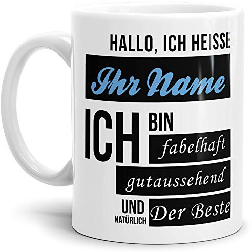 Tassendruck Namens-Tasse Hallo Ich Heisse (Ihr Name) Ich Bin Fabelhaft und Gutaussehend/Personalisierbar/Selbst Gestalten/Bedrucken/Spruch/Individuell/Lustig/Mann 300ml Weiße Keramik Tasse