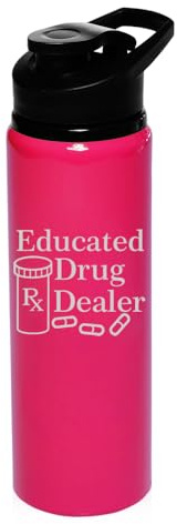 25 oz Water Bottle Sports Travel Mug Educated Drug Dealer Funny Pharmacist Pharmacy Tech (Hot Pink)