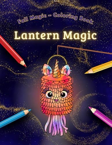 Lantern Magic – Colorinng Book – Fall Magic: Magical Lantern Designs to Color for Kids Ages 4 and Up