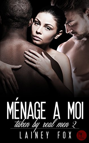 Menage a Moi - Taken by Real Men 2 (English Edition)