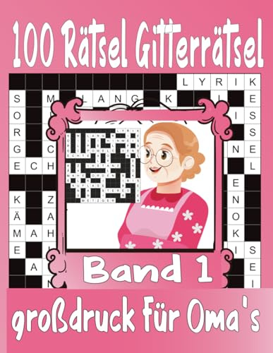 100 Rätsel Gitterrätsel großdruck Für Oma’s Band 1: Über 2400 Wörtern mit allen Lösungen