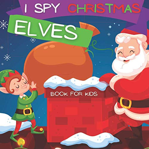 I Spy Christmas: Book For Kids, Search And Find Game For Brainy Kids, Riddles with Elves, Satana and Snowman