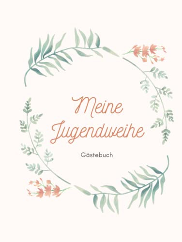 Jugendweihe Gästebuch: Gästebuch für meine Jugendweihe I Gästebuch zum Eintragen für Fotos, Sprüche und Glückwünsche I Tolles Geschenk zur Jugendweihe für schöne Erinnerungen
