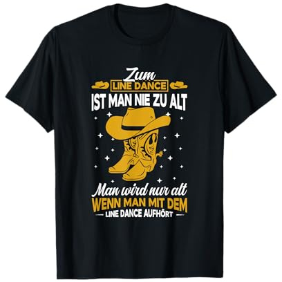 Line Dance Countrymusik Zum Linedance ist Man nie zu alt T-Shirt