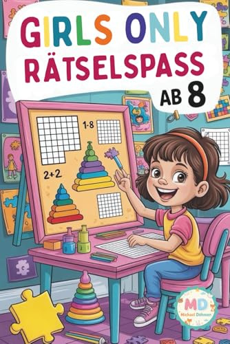 Girls only - Rätselspaß ab 8: das perfekte Rätselbuch für clevere Mädchen