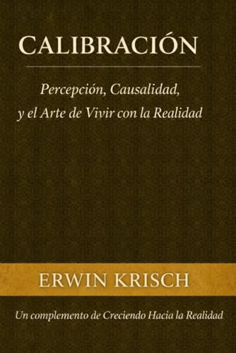 Calibración: Percepción, causalidad y el arte de vivir con la realidad