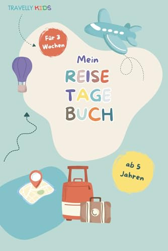 Mein Reisetagebuch: 3 Wochen - Kreatives Reisetagebuch für Kinder ab 5 Jahren zum ausfüllen, mit Platz für Zeichnungen, Fotos und spannende Erlebnisse
