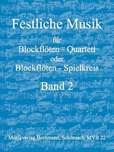 Festliche Musik, Band 2: für Blockflöten-Quartett (SATB)