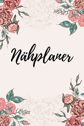 Nähplaner: Nähprojekte strukturiert umsetzen | Nähauftragsbuch für Hobby-Näher