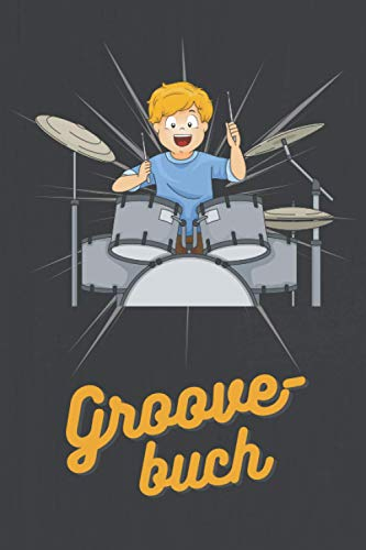 Groove-Buch: Buch mit Notenzeilen für Schlagzeugerinnen und Schlagzeuger zum Notieren von Grooves, Noten, Ideen, Kompositionen, Aufgaben aus dem ... DINA5 | 120 Seiten | Notenzeilen/Notenlinien