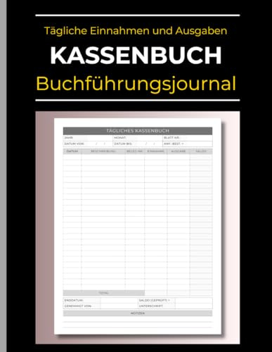 Kassenbuch für Tägliche Einnahmen und Ausgaben (A4): Buchführungs-Journal für Bar- und Banktransaktionen