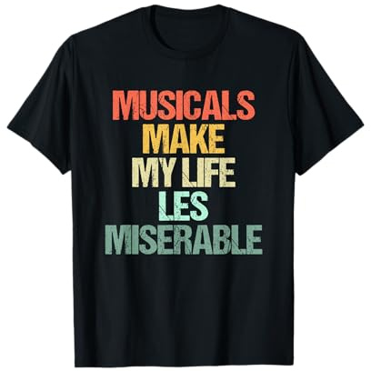 Musicals Make My Life Les Miserable - Funny Music Theatre T-Shirt