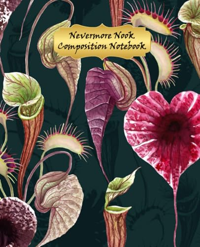 Nevermore Nook Composition Notebook: Vintage Botanical Carnivorous Plants | Venus Fly Trap | Pitcher Plant | Pelican Flower | 7.5 x 9.25 Inches | 110 ... | Cream-Colored Paper | Matte Finish Cover