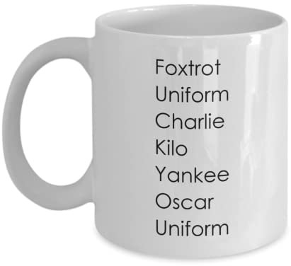 Phonetic Acronym - Foxtrot Uniform Charlie Kilo Yankee Oscar Uniform Funny Gift Slogan Mug SK527