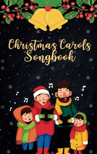 Christmas Carols Songbook: Lyrics Of The Most Beautiful Christmas Songs