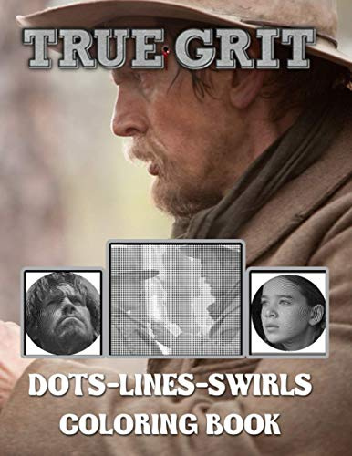 True Grit Dots Lines Swirls Coloring Book: Beautiful Simple Designs True Grit Color Puzzle Activity Books For Adults