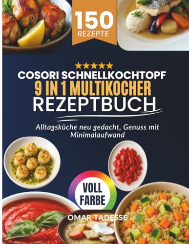 COSORI Schnellkochtopf 9 in 1 Multikocher Rezeptbuch: Alltagsküche neu gedacht, Genuss mit Minimalaufwand