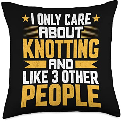 I Only Care About Knotting Knot and Like Other 3 People Throw Pillow