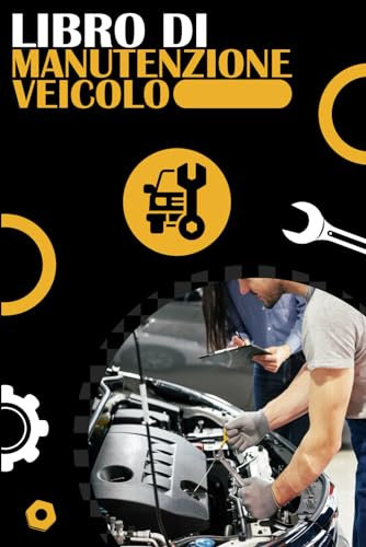 Libro di Manutenzione Veicolo: registro manutenzione auto