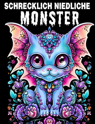 Schrecklich niedliche Monster – Ein Ausmalbuch für Erwachsene: Süße Gruselwesen, mythische Drachen & fabelhafte Kreaturen – Für Stressabbau, ... als Geschenk zu Weihnachten & Erntedank.