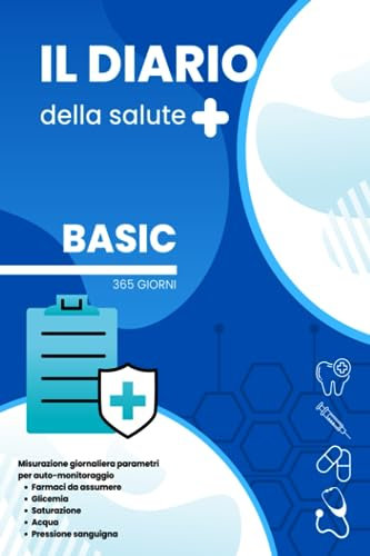 IL DIARIO DELLA SALUTE - BASIC - 1 ANNO - 366 GIORNI: Monitoraggio Salute e Benessere a Portata di Mano: BASIC. 366 giorni. 1 ANNO. Ideale per badanti ... sotto controllo la salute dei nostri cari.