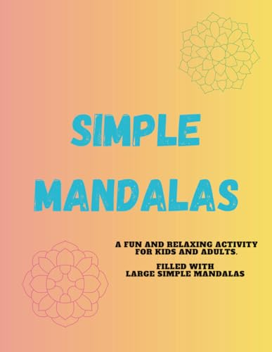 Simple Mandalas: A Relaxing Coloring Activity (Simple Coloring)