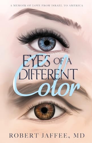 Eyes of A Different Color: Memoir Of Love From Israel To America