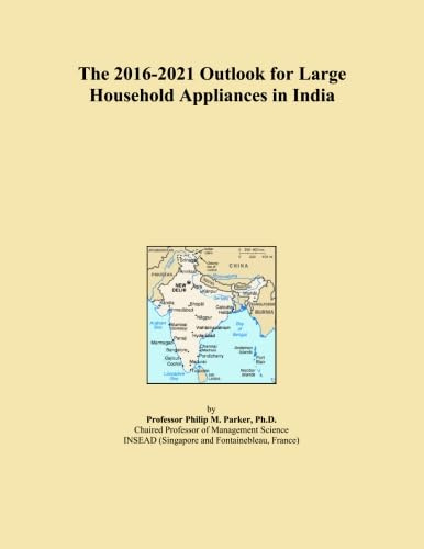 The 2016-2021 Outlook for Large Household Appliances in India