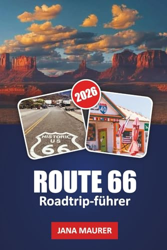 ROUTE 66 ROADTRIP- FÜHRER 2026: Von Chicago bis zum Pazifik ein genauerer Blick auf die Orte, Menschen und Straßen, die eine Nation prägten