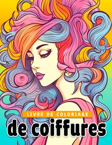 Livre de coloriage de coiffures: Créez des illustrations de mode capillaire époustouflantes avec 30 pages d'art parfaites pour offrir aux femmes filles et adultes