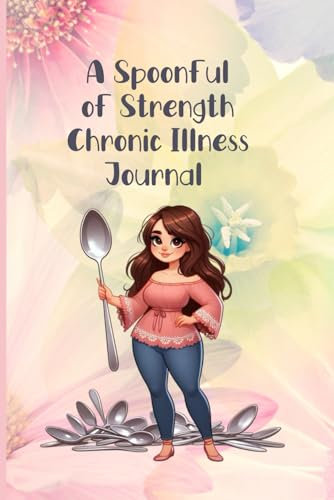 A Spoonful of Strength Chronic Illness Journal