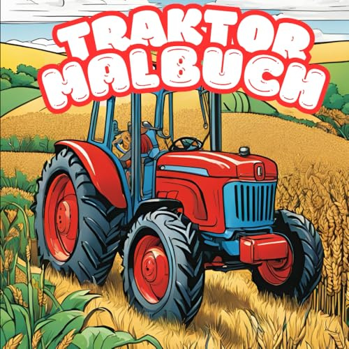 Traktor-Malbuch: 30 Traktoren zum ausmalen und entdecken