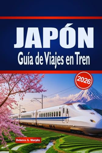 JAPÓN Guía de Viajes en Tren 2026: Explora rutas panorámicas, conexiones urbanas, pases de tren y estancias locales