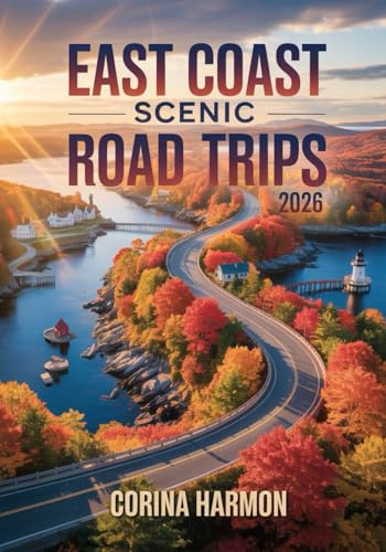 East Coast Scenic Road Trips 2026: Fall Foliage, Coastal Drives & Historic Towns from Maine to Florida – Autumn Travel Guide for New England, Southern Shores & National Parks