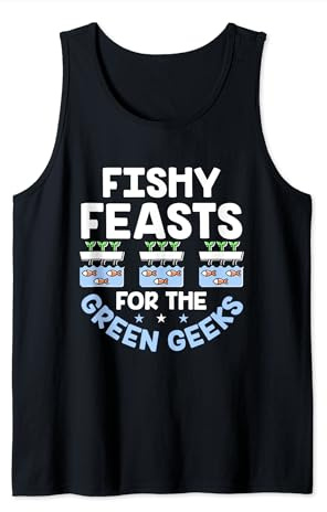 Fishy Feasts For The Green Geeks Aquaculture Fish Aquaponic Tank Top