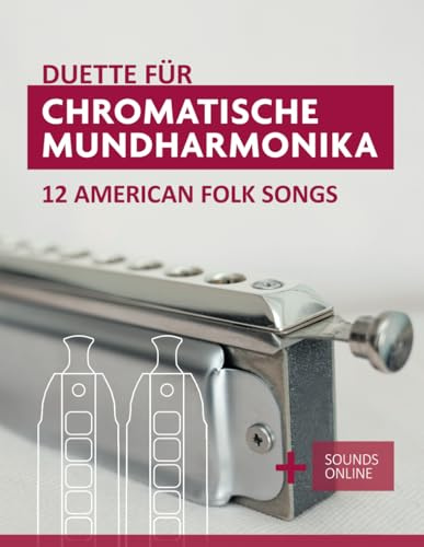 Duette für Chromatische Mundharmonika - 12 American Folk Songs: + Sounds Online (Liederbücher für die chromatische Mundharmonika)
