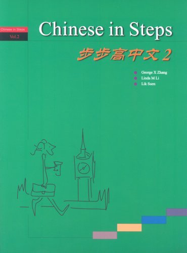 Chinese in Steps: v. 2: For Speakers of Chinese as a Foreign Language: Written by George Zhang, 2006 Edition, (2nd) Publisher: Cypress Book Co. UK Ltd [Paperback]