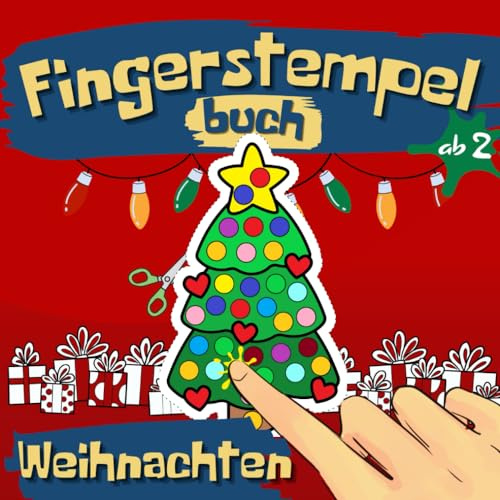 Fingerstempelbuch Ab 2 Jahren: Zauber von Weihnachten für die Kleinsten (Fingerstempel Spaß, Band 1)