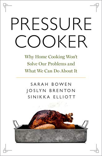 Pressure Cooker: Why Home Cooking Won't Solve Our Problems and What We Can Do About It