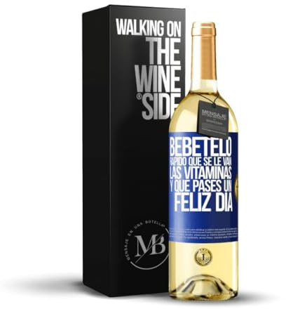 «Bébetelo rápido que se le van las vitaminas y Que pases un feliz día» Mensaje en una Botella. Vino Blanco Premium Verdejo Joven + Gift Box. Etiqueta Azul PERSONALIZABLE