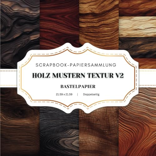 Holz Mustern Textur v2 Bastelpapier: 20 Holzmaserung Scrapbook Papier , doppelseitige Seiten 8,5 x 8,5 Zoll (21,59 x 21,59 cm), Holzmaserung Textur ... Journaling, Basteln und Decoupage. Und mehr.