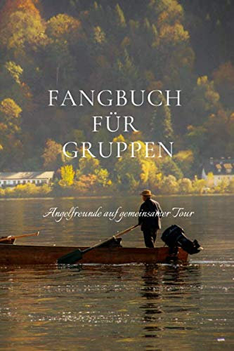 Fangbuch für Gruppen: Angelfreunde auf gemeinsamer Tour | Fangbuch für Gruppen | Angler | Angeltouren | Angelurlaub | Notizbuch | Team | Männer | Fangbuch Angeln