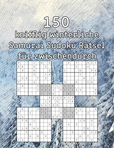 150 knifflig winterliche Samurai Sudoku Rätsel für zwischendurch: Zeitvertrieb für Erwachsene | Sudokuheft | inkl. Lösungen