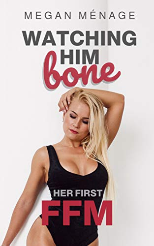 Watching Him Bone: Her First FFM (Curious Cuckquean Collection Book 1) (English Edition)